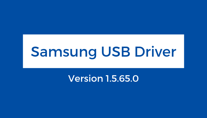 Samsung USB Driver V1.5.65.0 - Samsung USB Drivers